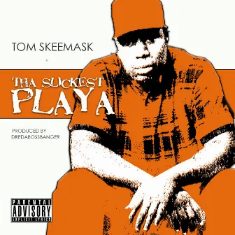 The Slickest Playa by Tom Skeemask