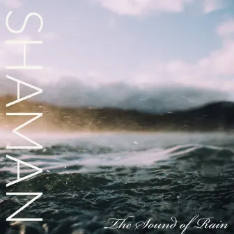 The Sound of Rain by Shaman