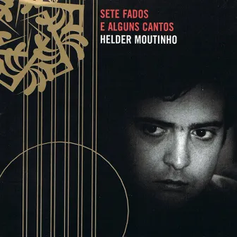 Sete Fados e Alguns Cantos by Helder Moutinho