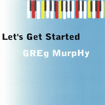 Let's Get Started by Greg Murphy