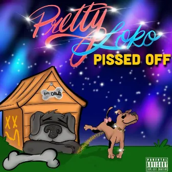 Pissed Off by Pretty Loko