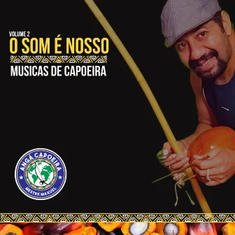 Capoeira - O Som é Nosso Volume 2 by Mestre Maxuel