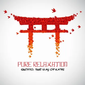 Pure Relaxation - Shinto, the Way of Kami by Pure Relaxation