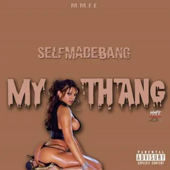 My Thang by SelfmadeBang