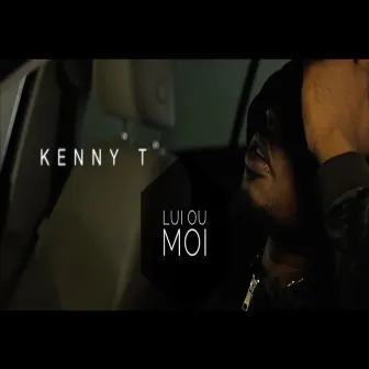 Lui ou moi by Kenny T