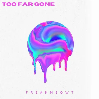 Too Far Gone by SVMMIE