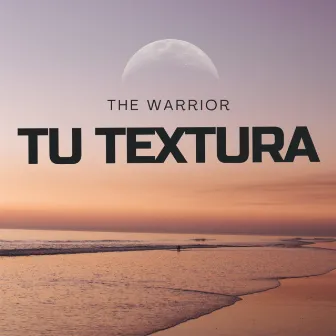 Tu Textura by The Warrior