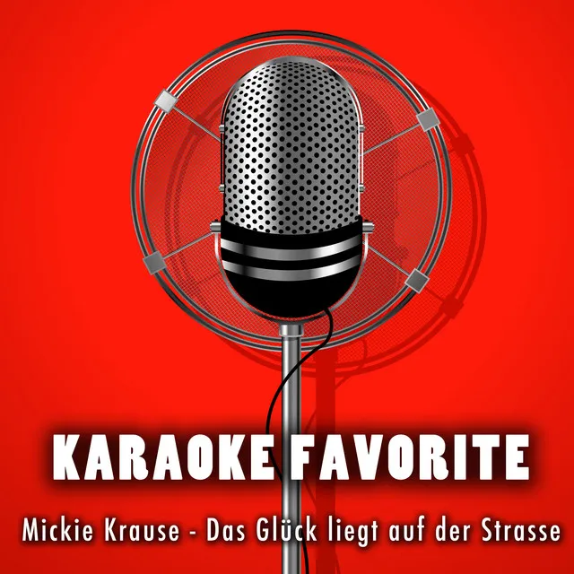 Das Glück liegt auf der Strasse (Karaoke Version) [Originally Performed By Mickie Krause]