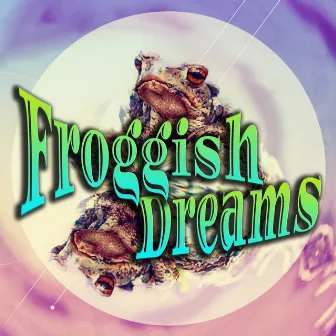 Froggish Dreams by Apol