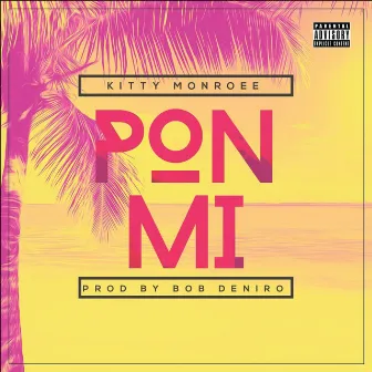 Pon Mi by Kitty Monroee