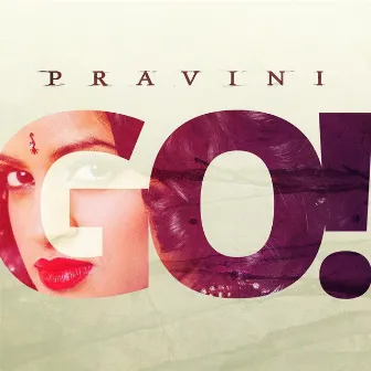 Go! by Pravini