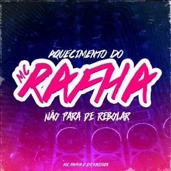 Aquecimento do Mc Rafha: Não para de Rebolar by MC Rafha