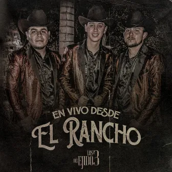 En Vivo Desde El Rancho by Los 3 Del Ejido