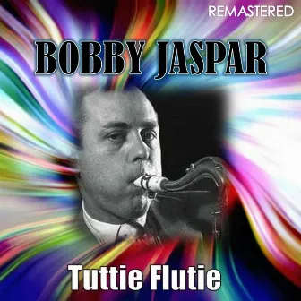 Tuttie Flutie (Remastered) by Bobby Jaspar