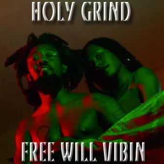 Holy Grind by Free WiLL Vibin