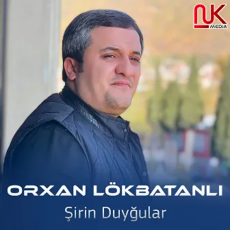 Şirin Duyğular by Orxan Lökbatanlı