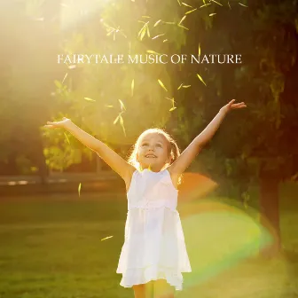 Fairytale Music of Nature: Natural Sounds and Soft New Age Music to Read Fairy Tales, Sleep or an Afternoon Nap to a Baby by Bedtime Stories Unit