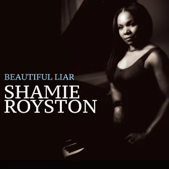 Beautiful Liar by Shamie Royston