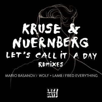 Let's Call It A Day Remixes by Kruse