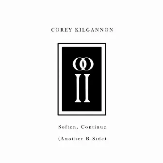 Soften, Continue (Another B-Sides) by Corey Kilgannon