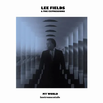 My World (Instrumentals) by Lee Fields & The Expressions