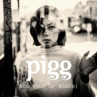 Bug (Out Of Reach) [Acoustic] by Pigg