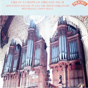 Great European Organs, Vol. 21: Rochdale Town Hall by Jonathan Bielby