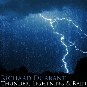 Thunder, Lightening & Rain by Richard Durrant