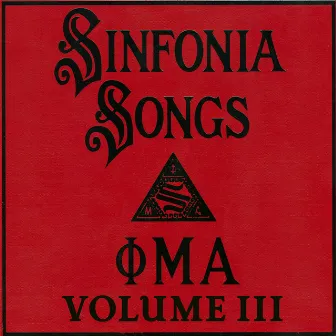 Sinfonia Songs Recordings, Volume III by Phi Mu Alpha Sinfonia Fraternity