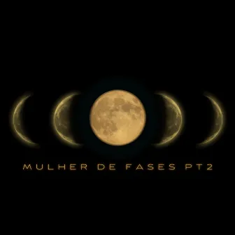 Mulher de Fases Pt. 2 by Maq o Mago