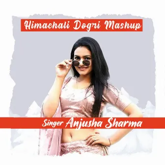 Himachali Dogri Mashup by Anjusha Sharma