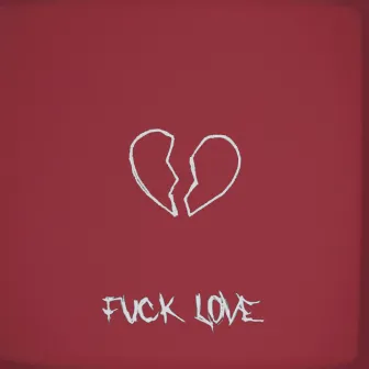 Fuck Love by Unknown Artist