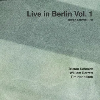 Live in Berlin, Vol. 1 by Tristan Schmidt Trio