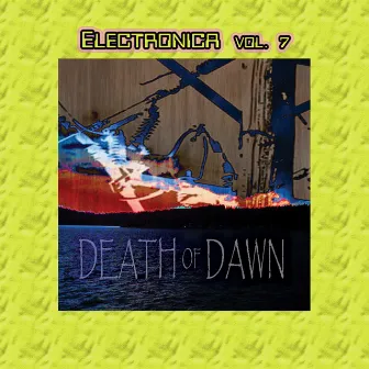 Electronica Vol. 7: Death Of Dawn by Death Of Dawn