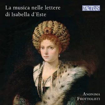 vv.aa.: La musica nelle lettere di Isabella d’Este by Anonima Frottolisti