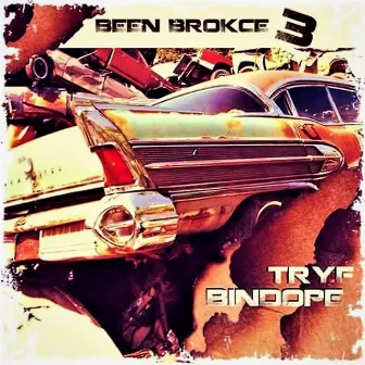 Been Brokce 3 by Tryf Bindope