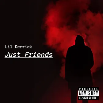 Just Friends by Lil Derrick