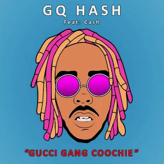 Gucci Gang Coochie by GQHASH