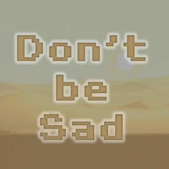 Don't be Sad by Misha