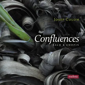 Confluences - Bach & Chopin by Josep Colom