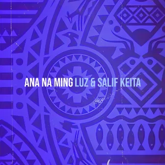 Ana Na Ming by Salif Keïta