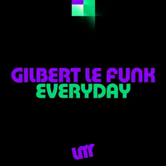 Everyday by Gilbert Le Funk