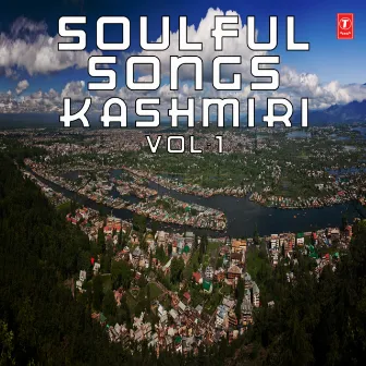 Soulful Songs - Kashmiri Vol-1 by Gulam Hussan Sofi