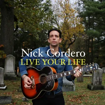 Live Your Life by Nick Cordero