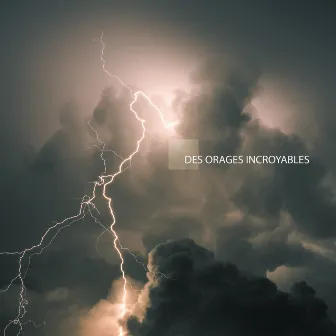 Des orages incroyables: Les sons du tonnerre et de la pluie battante by Oasis Relaxante Pour Dormir