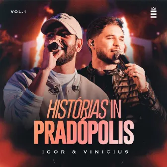 Histórias In Pradópolis, Vol. 1 (Ao Vivo) by Igor & Vinícius