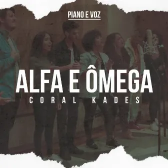 Alfa e Ômega (Piano e Voz) by Coral Kades