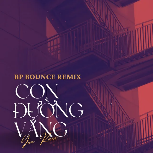 Con Đường Vắng (BP Bounce Remix)