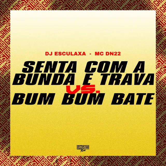 Senta Com a Bunda e Trava Vs. Bum Bum Bate