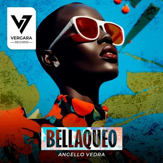 Bellaqueo by Angello Vedra